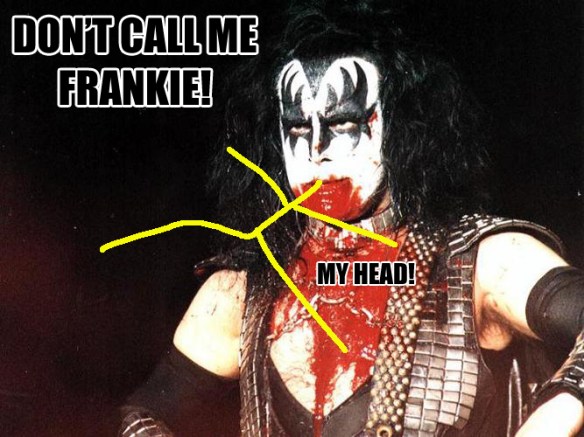 It's not Gene Simmons. It's just a god damn frankie. Frankie